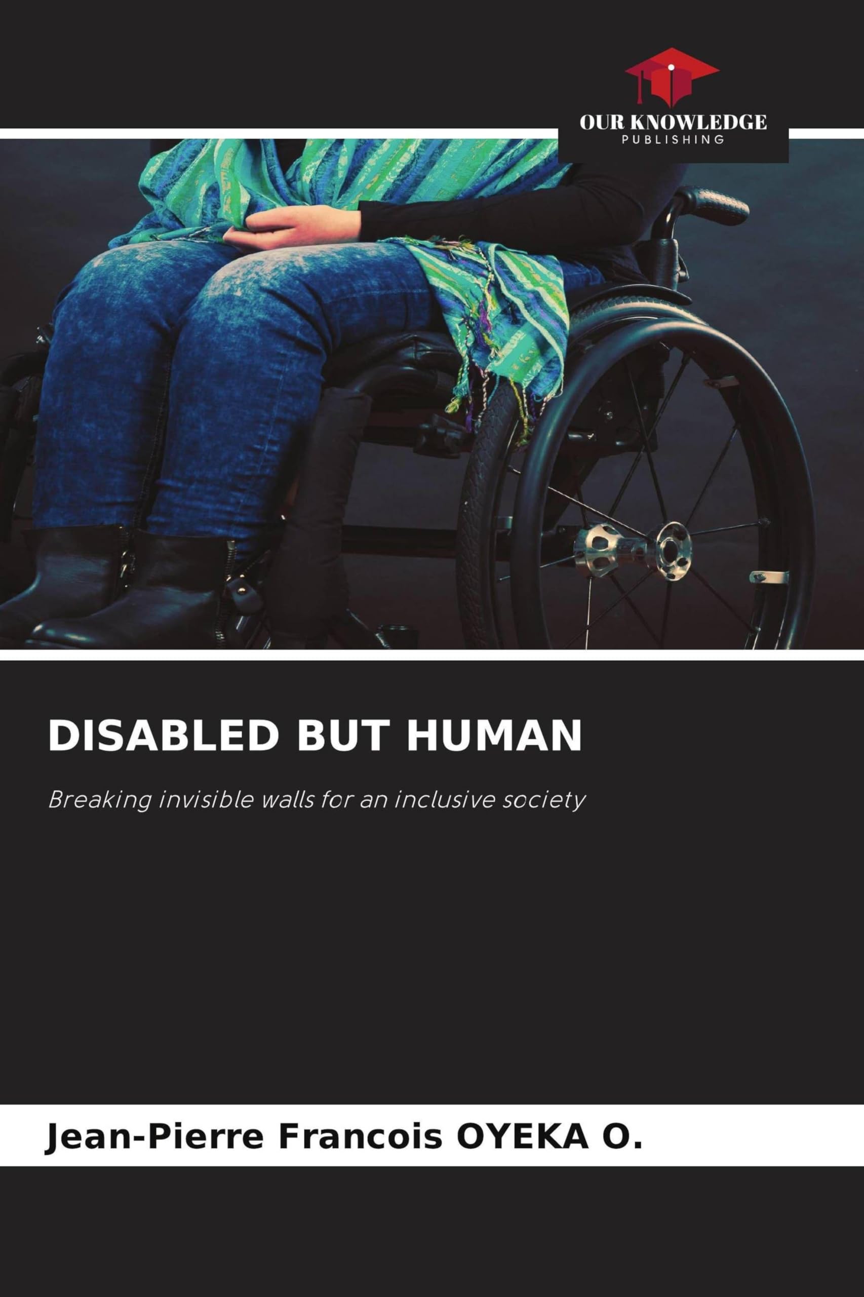 Disabled But Human: Breaking invisible walls for an inclusive society