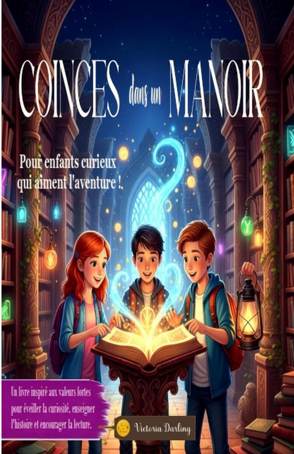 COINCES DANS UN MANOIR, pour enfants curieux qui aiment l'aventure: livre inspiré aux valeurs fortes pour éveiller la curiosité et encourager la ... pour Enfants, Adolescents et Parents)