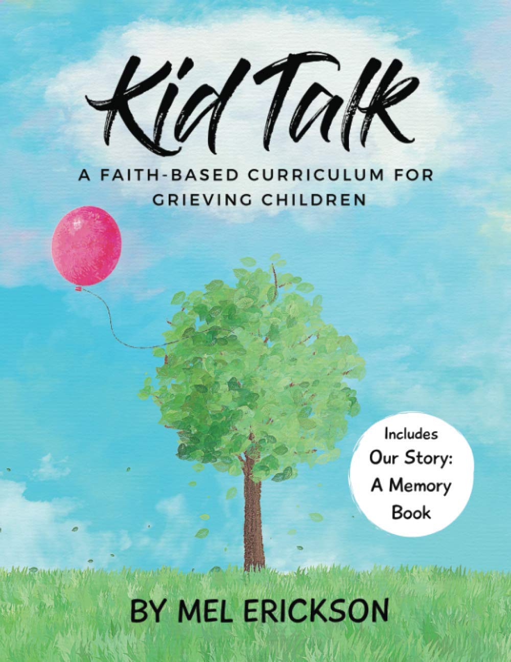 Kid Talk a Faith-Based Curriculum for Grieving Children: Includes Our Story A Memory Book (Kid Talk Grief)