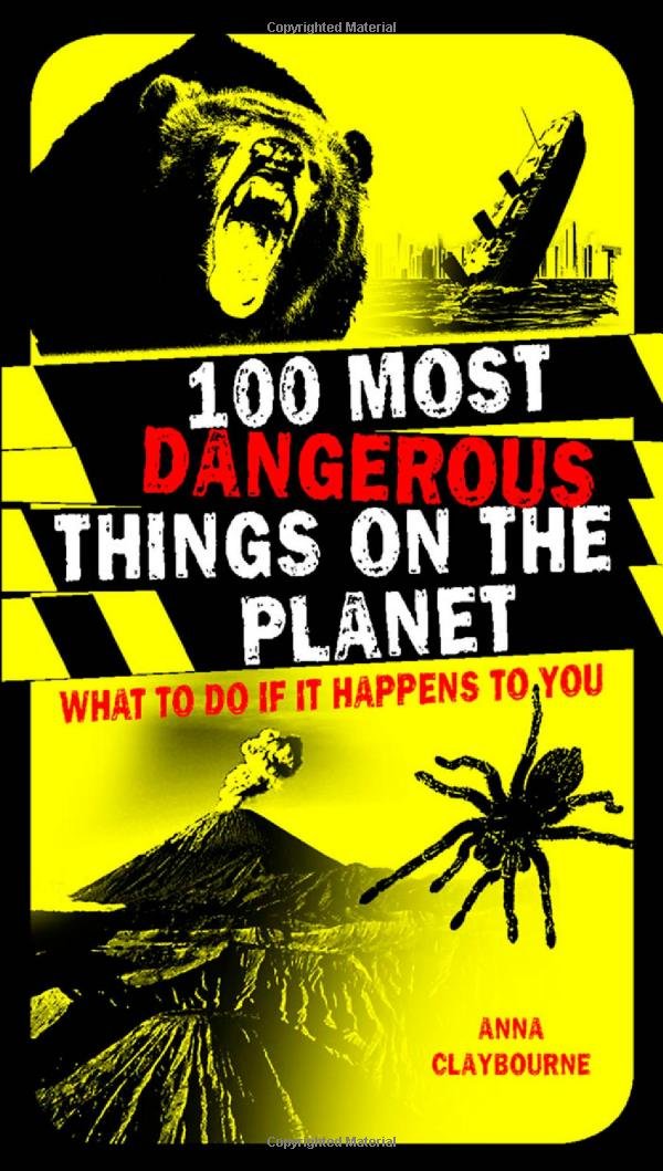Buy 100 Most Dangerous Things on the Planet: What to Do If it Happens - 100 Most Dangerous Things On The Planet Online Book Free