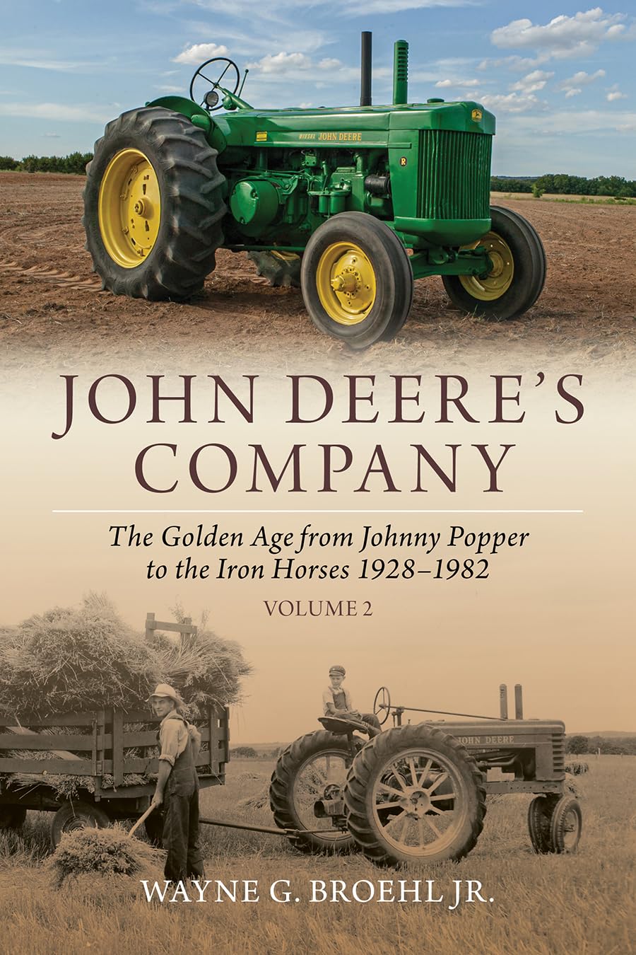John Deere's Company - Volume 2: From Johnny Popper to the Iron Horses 1928–1982 (John Deere Company History)