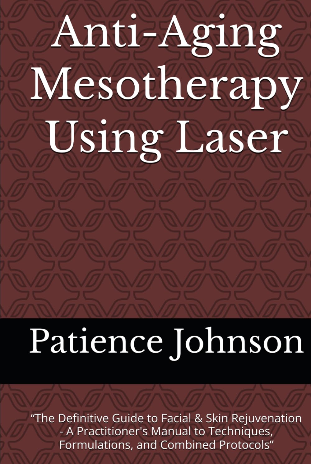 Anti-Aging Mesotherapy Using Laser: “The Definitive Guide to Facial & Skin Rejuvenation - A Practitioner's Manual to Techniques, Formulations, and Combined Protocols”