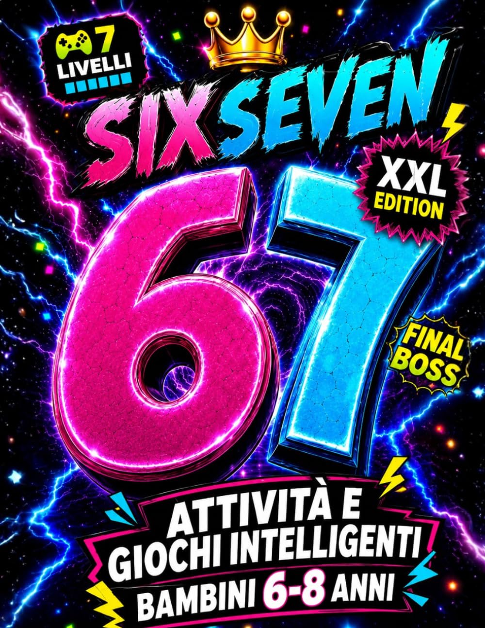 67 Six Seven: Attività e Giochi Intelligenti per Bambini: Libro XXL di Logica, Passatempi Divertenti, Enigmi, Labirinti e Sfide Creative (67 Six Seven Books)
