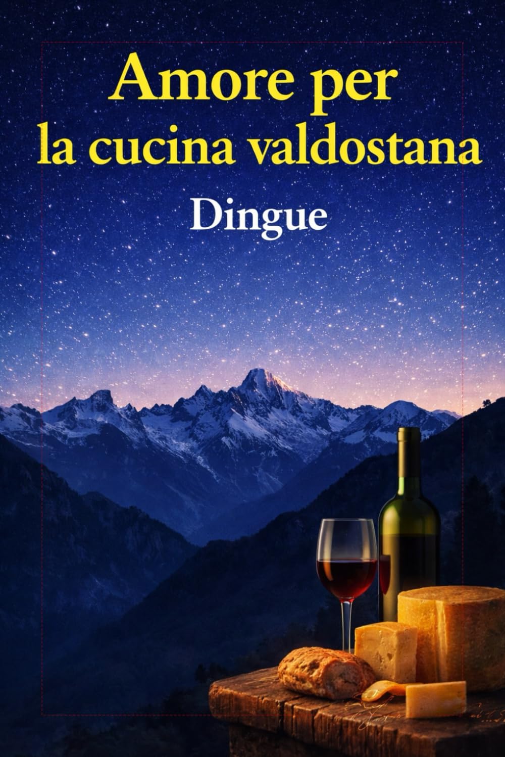 Amore per la Cucina Valdostana: Cucina italiana 132 ricette tipiche della Cucina Valdostana