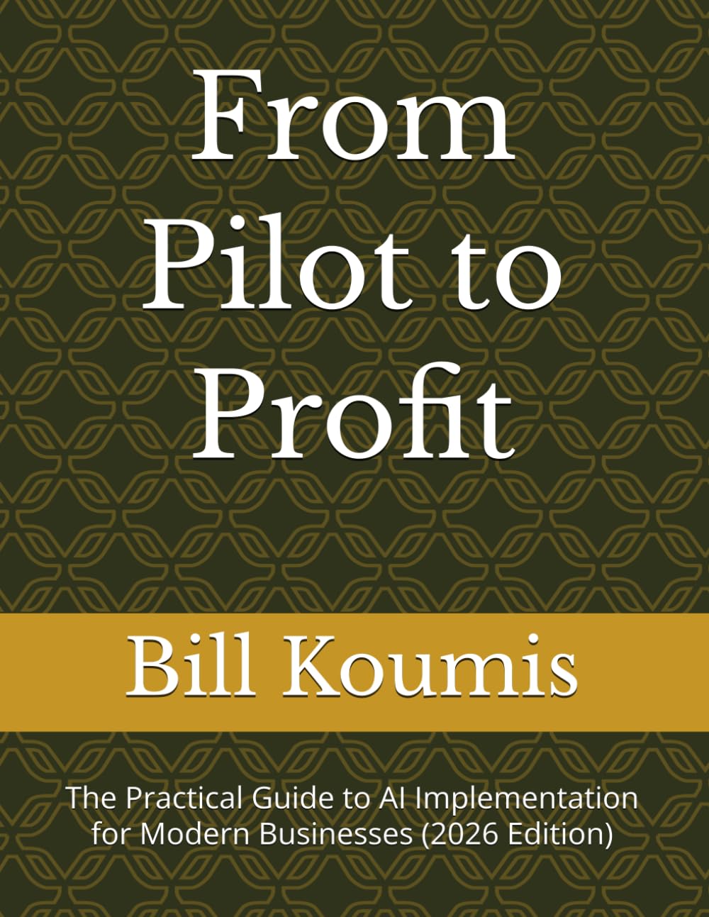 From Pilot to Profit: The Practical Guide to AI Implementation for Modern Businesses (2026 Edition)