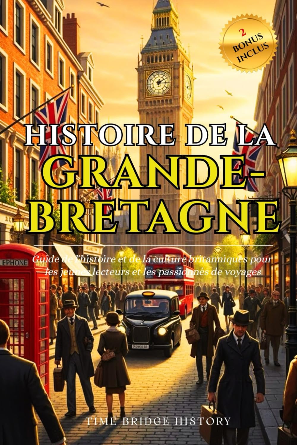 Histoire de la Grande-Bretagne: Guide de l'histoire et de la culture britanniques pour les jeunes lecteurs et les passionnés de voyages | Anecdotes ... Grande-Bretagne (Collection Pont d'Histoire)