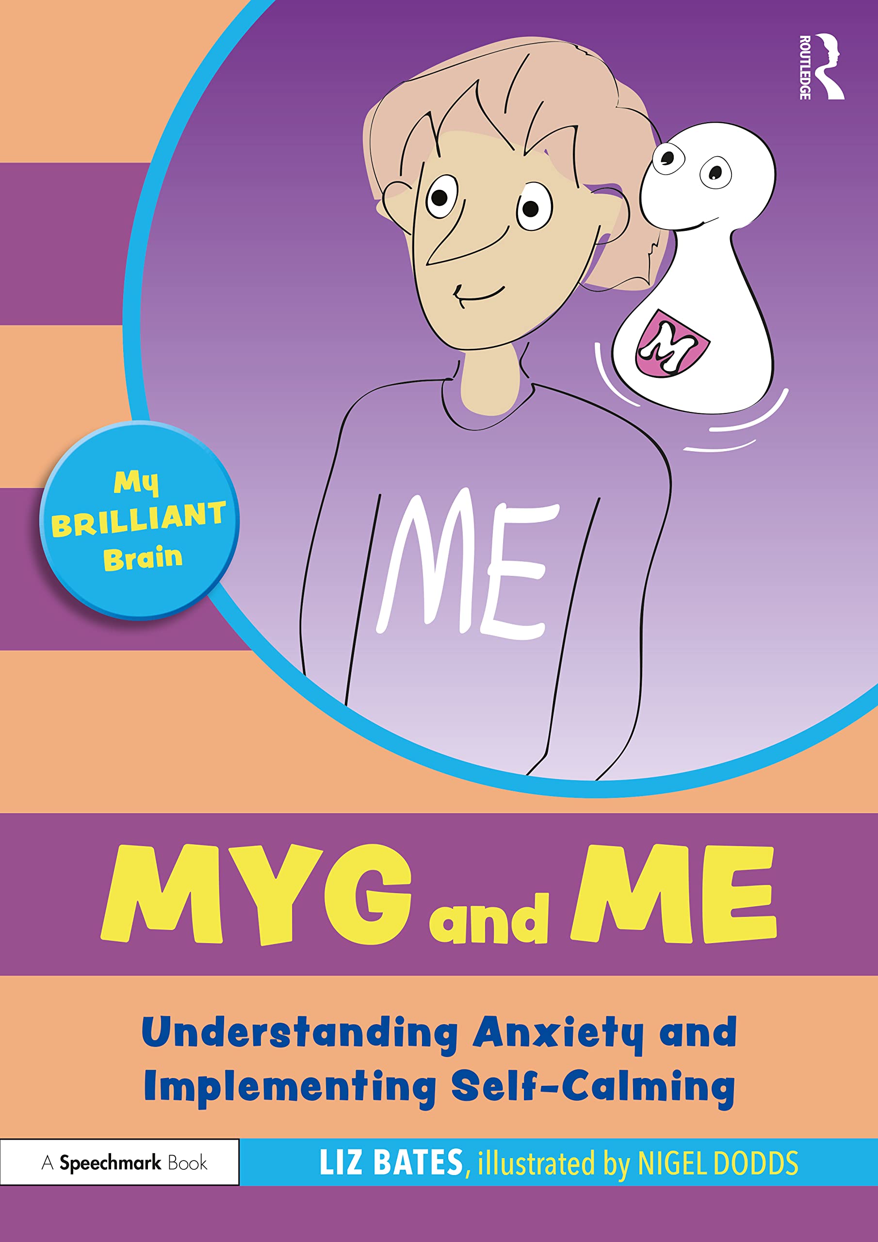 Myg and Me: Understanding Anxiety and Implementing Self-Calming: Understanding Anxiety and Implementing Self-Calming (My Brilliant Brain)