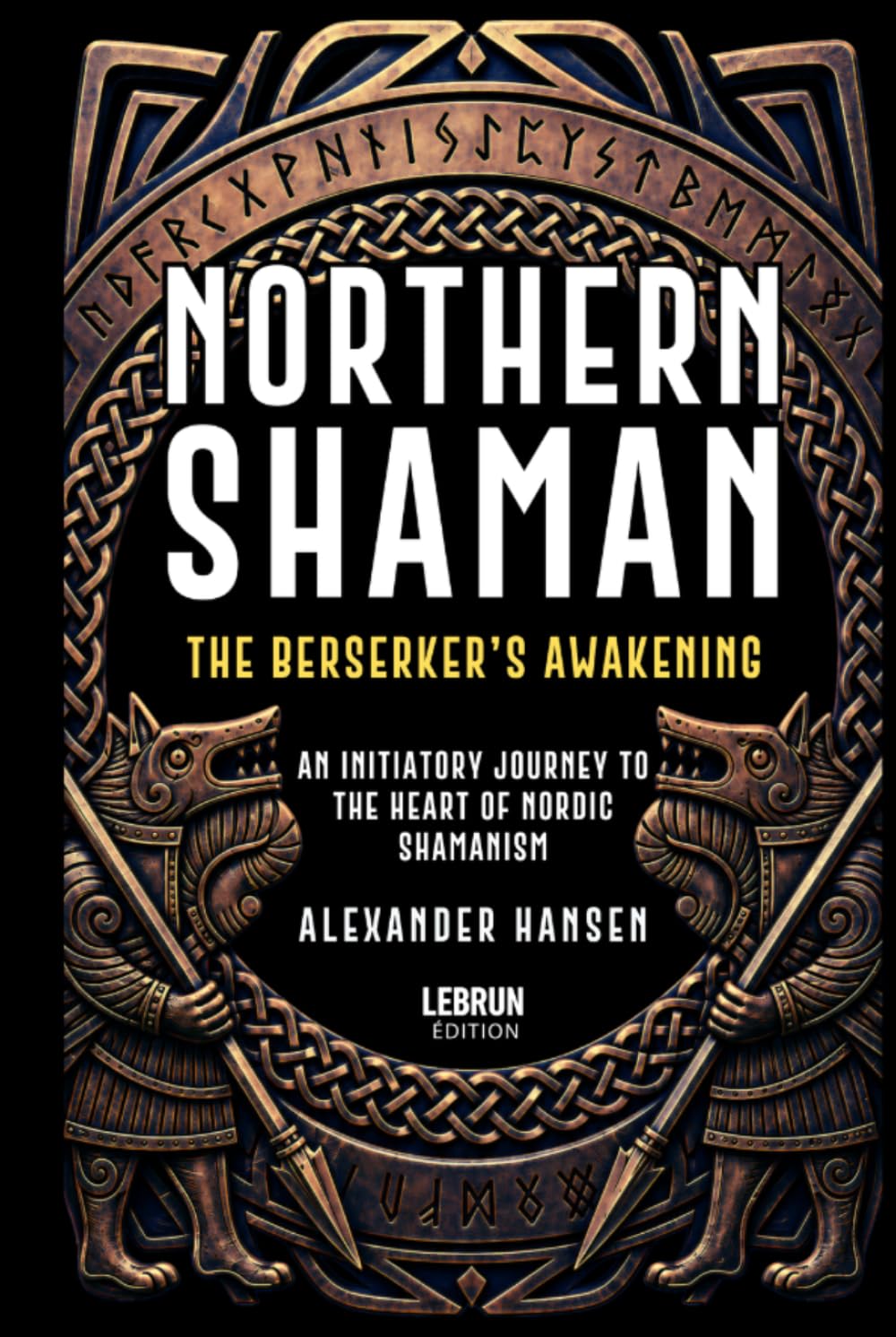 Northern Shaman: The Berserker's Awakening: An Initiatory Journey into the Heart of Norse Shamanism