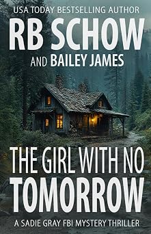 The Girl With No Tomorrow A Sadie Gray FBI Mystery Series