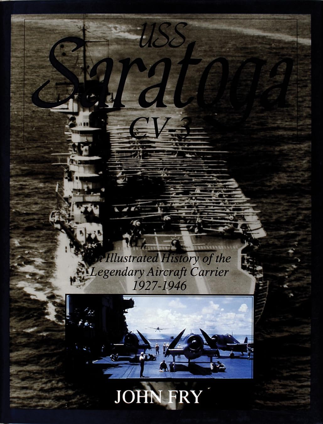 USS Saratoga CV-3: An Illustrated History of the Legendary Aircraft Carrier, 1927-1946 (Schiffer Military History)