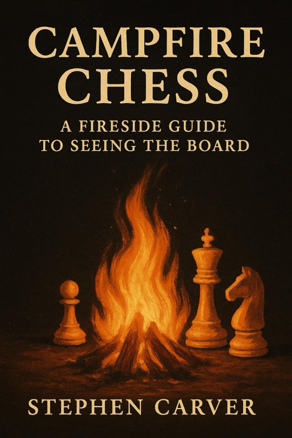 Campfire Chess: A Fireside Guide to Seeing the Board