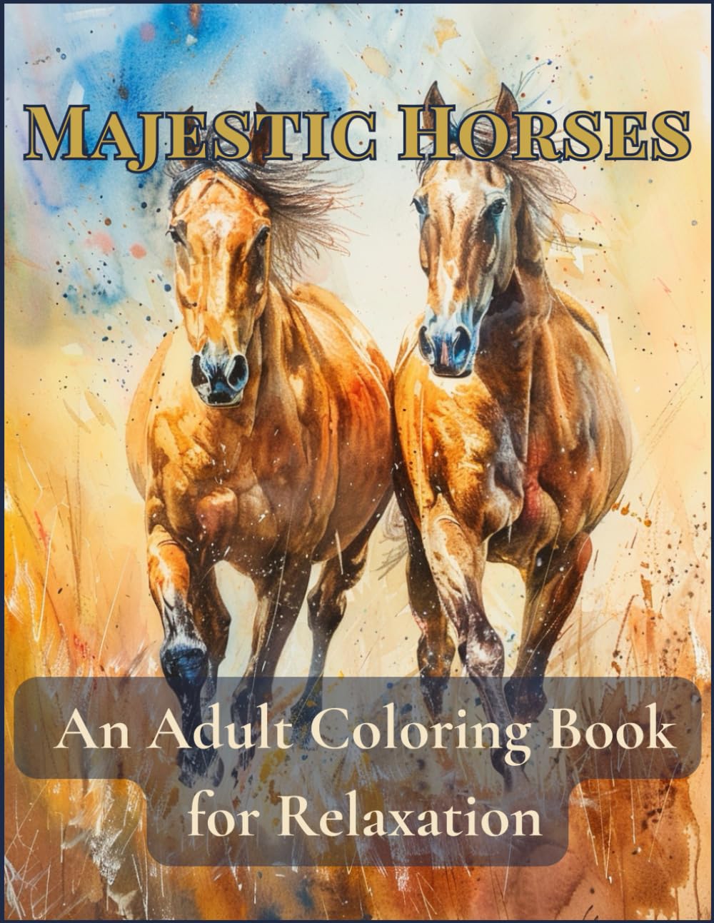 Majestic Horses Coloring Book for Adults: 50 Beautiful Horse Designs for Stress Relief, Relaxation & Mindful Coloring | Large 8.5 x 11 Pages (Horse ... Stable Scenes, Mares with Foals & Pea)