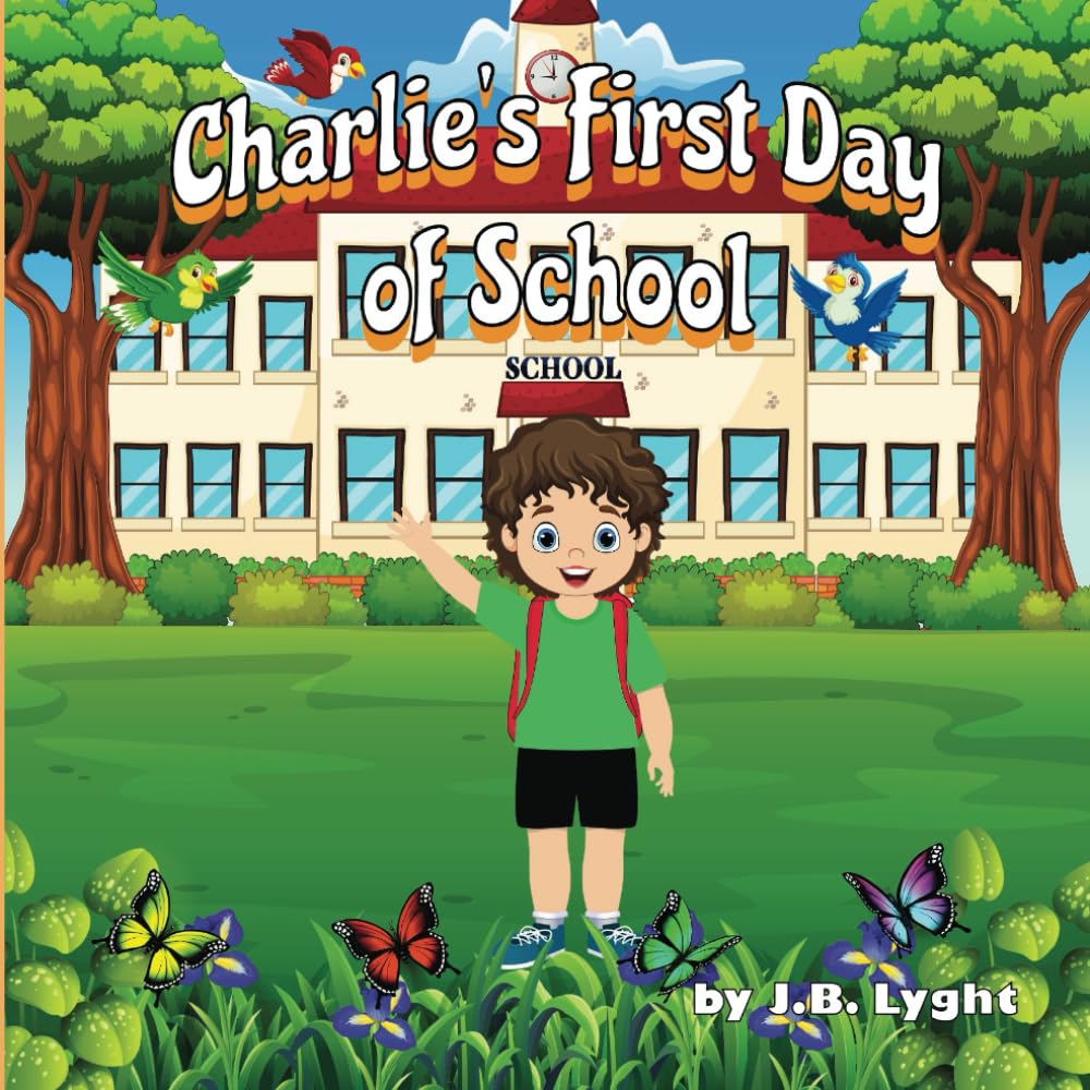 Charlie's First Day of School: "A Story About Bravery and Friendship on the First Day of School (Charlie's Adventures)