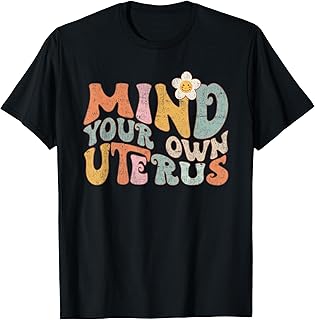 Pro-Choice Shirt Mind Your Own Uterus support women's rights T-Shirt