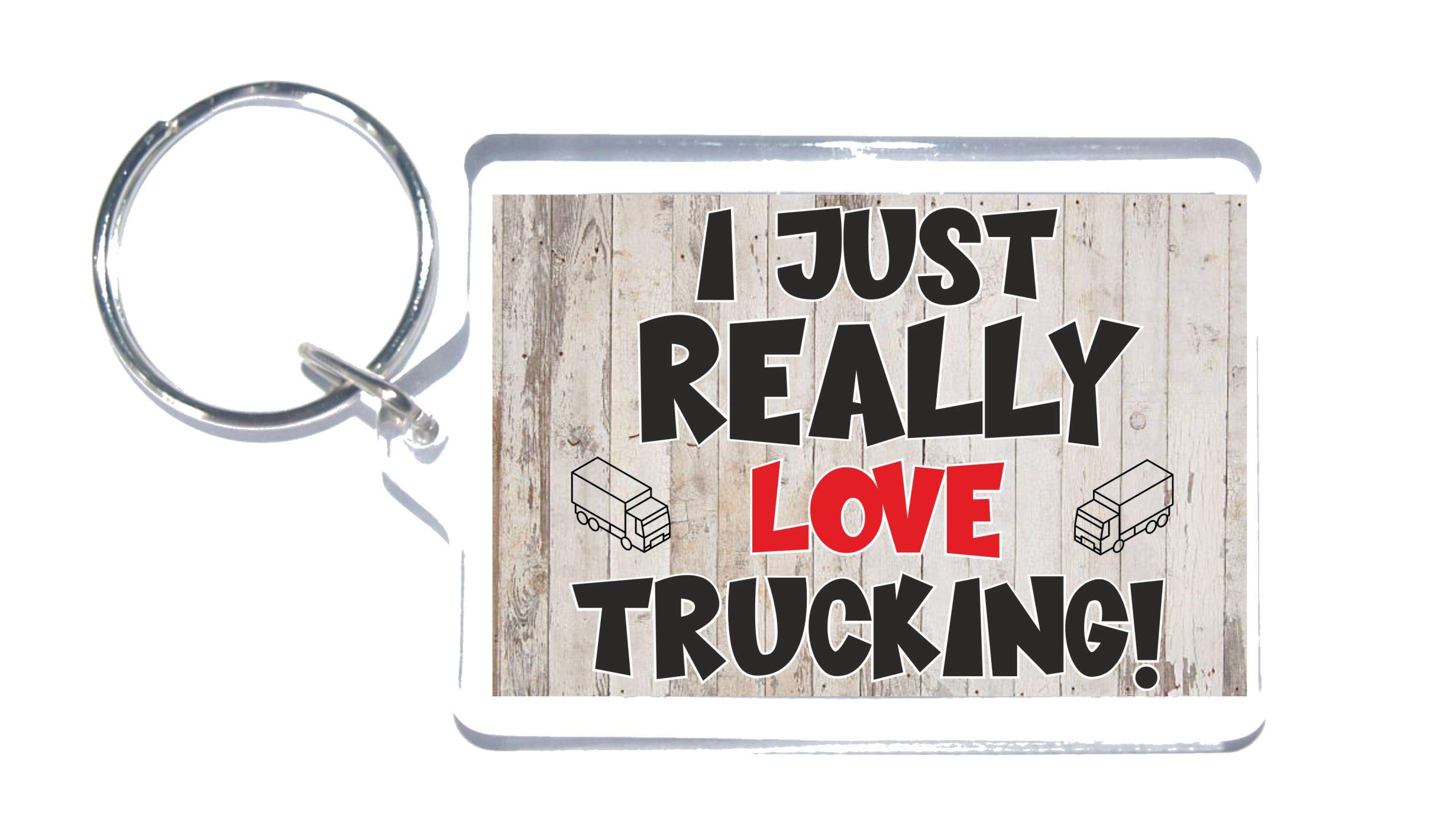 Trucking Gift – Novelty Keyring - I Just Really Love Trucking - Ideal Present