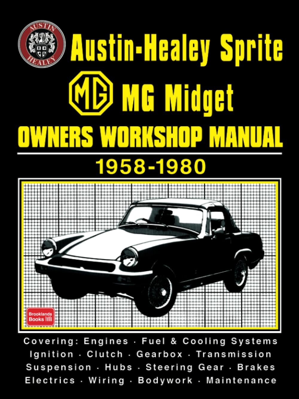 Austin-Healey Sprite MG Midget Owners Workshop Manual 1958-1980: Covering: Austin-Healey Sprite Mks. 1 • 2 • 3 • 4 and MG Midget Mks. 1 • 2 • 3 • 1500.