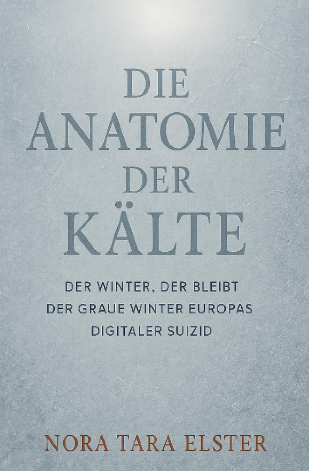 Die Anatomie der Kälte: Der Winter, der bleibt · Der graue Winter Europas · Digitaler Suizid