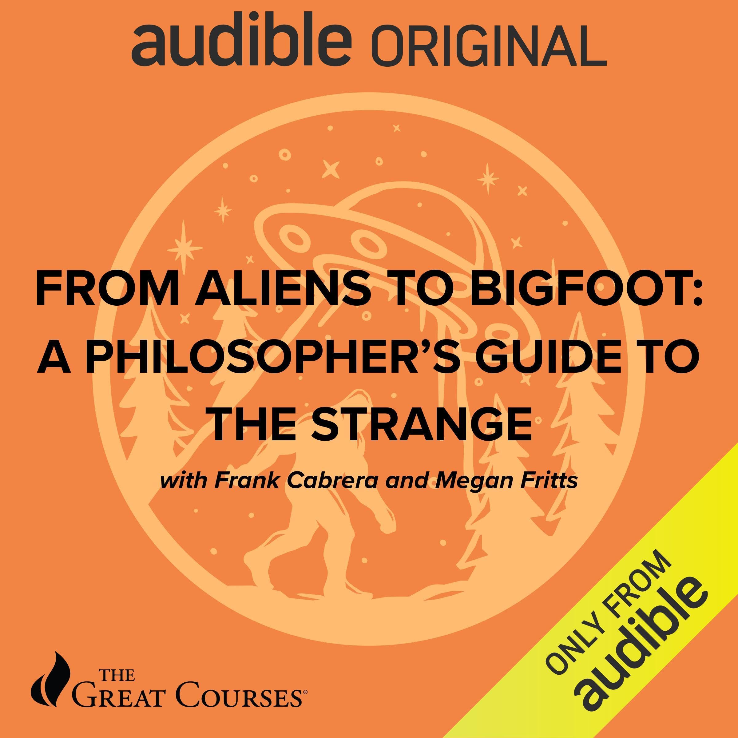 Cover art for From Aliens to Bigfoot: A Philosopher's Guide to the Strange