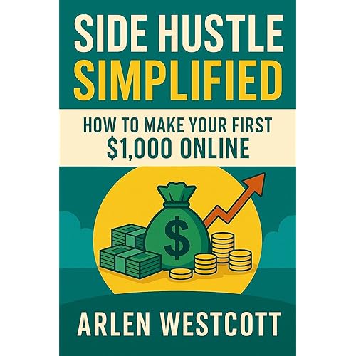 Side Hustle Simplified: How to Make Your First $1,000 Online