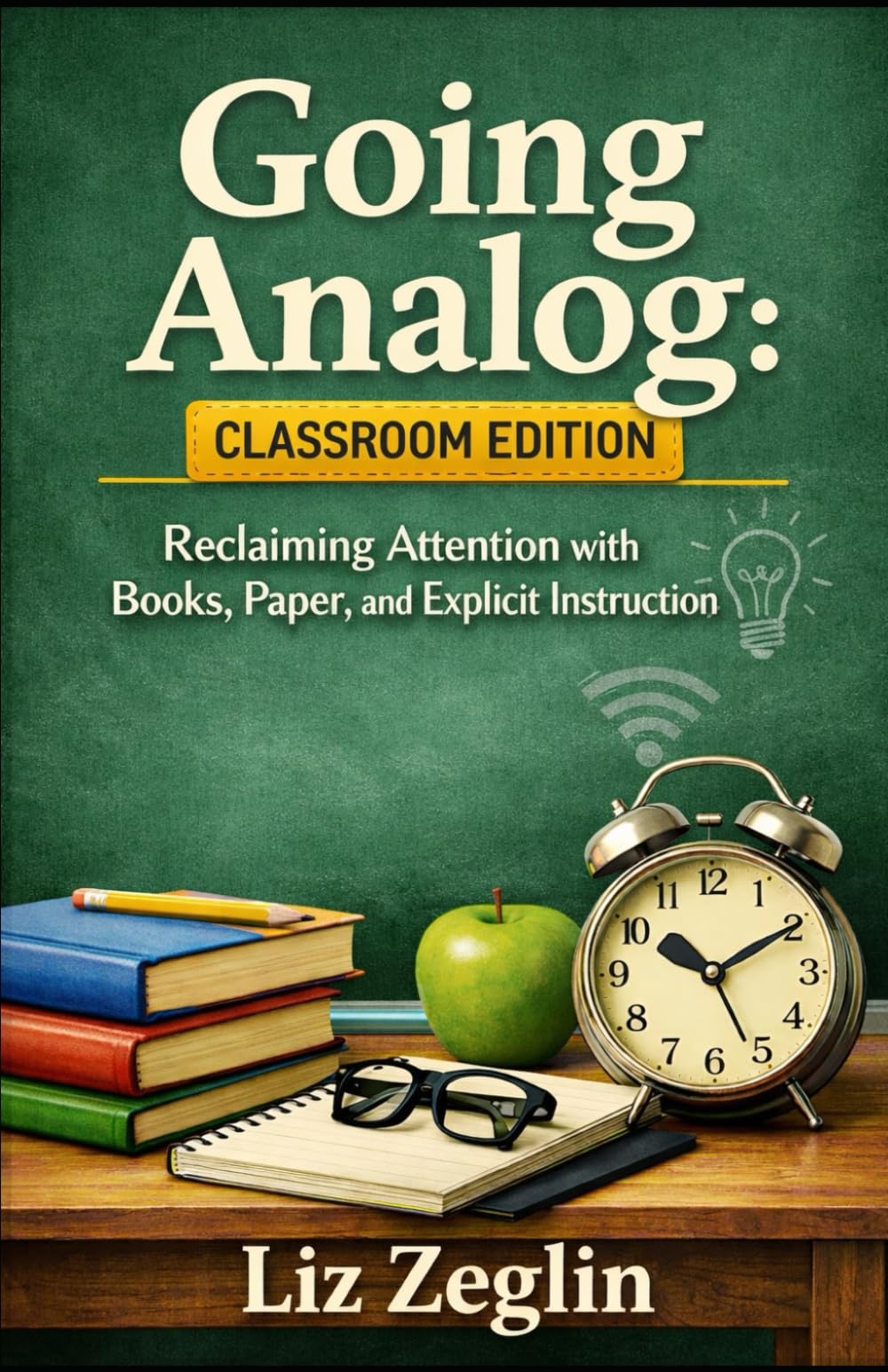 Going Analog: Classroom Edition: Reclaiming Attention with Books, Paper, and Explicit Instruction