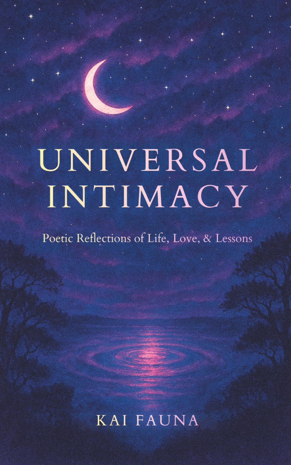 Universal Intimacy: Poetic Reflections of Life, Love, & Lessons