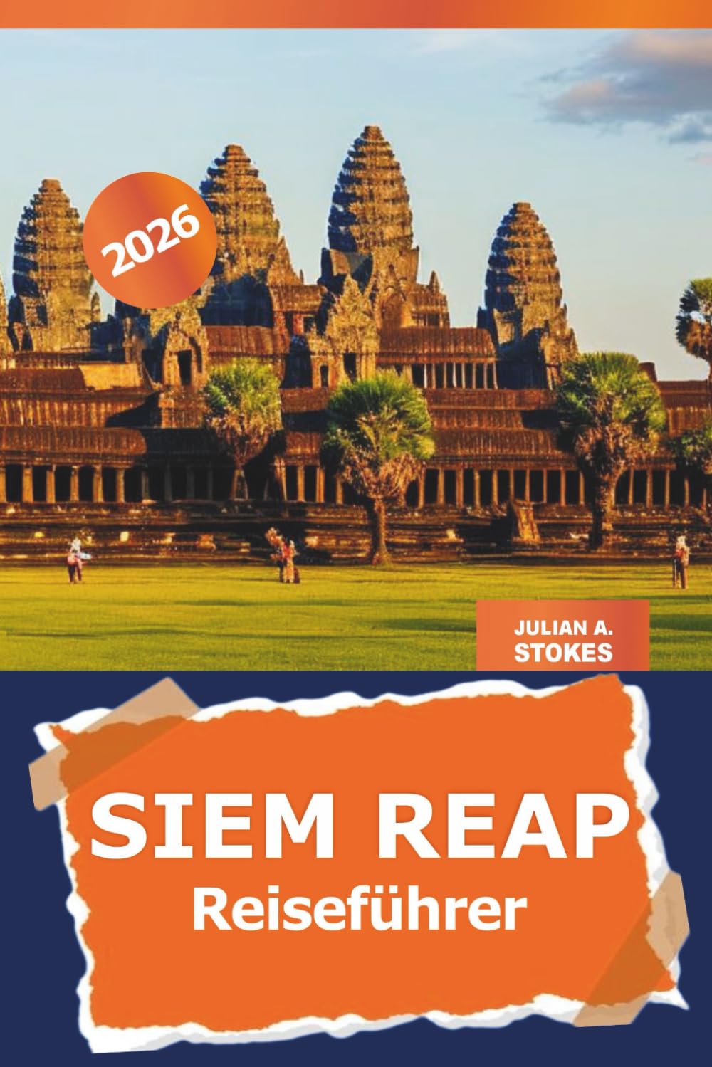 Siem Reap Reiseführer 2026: Entdecken Sie Kambodschas antike Tempel, kulturelle Sehenswürdigkeiten, verborgene Juwelen und lokale Küche für ein Abenteuer durch Angkor Wat
