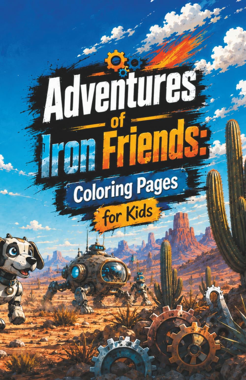 Adventures of Iron Friends: Coloring Pages for Kids: Futuristic Robot Adventures – Relaxing and Educational Coloring Pages