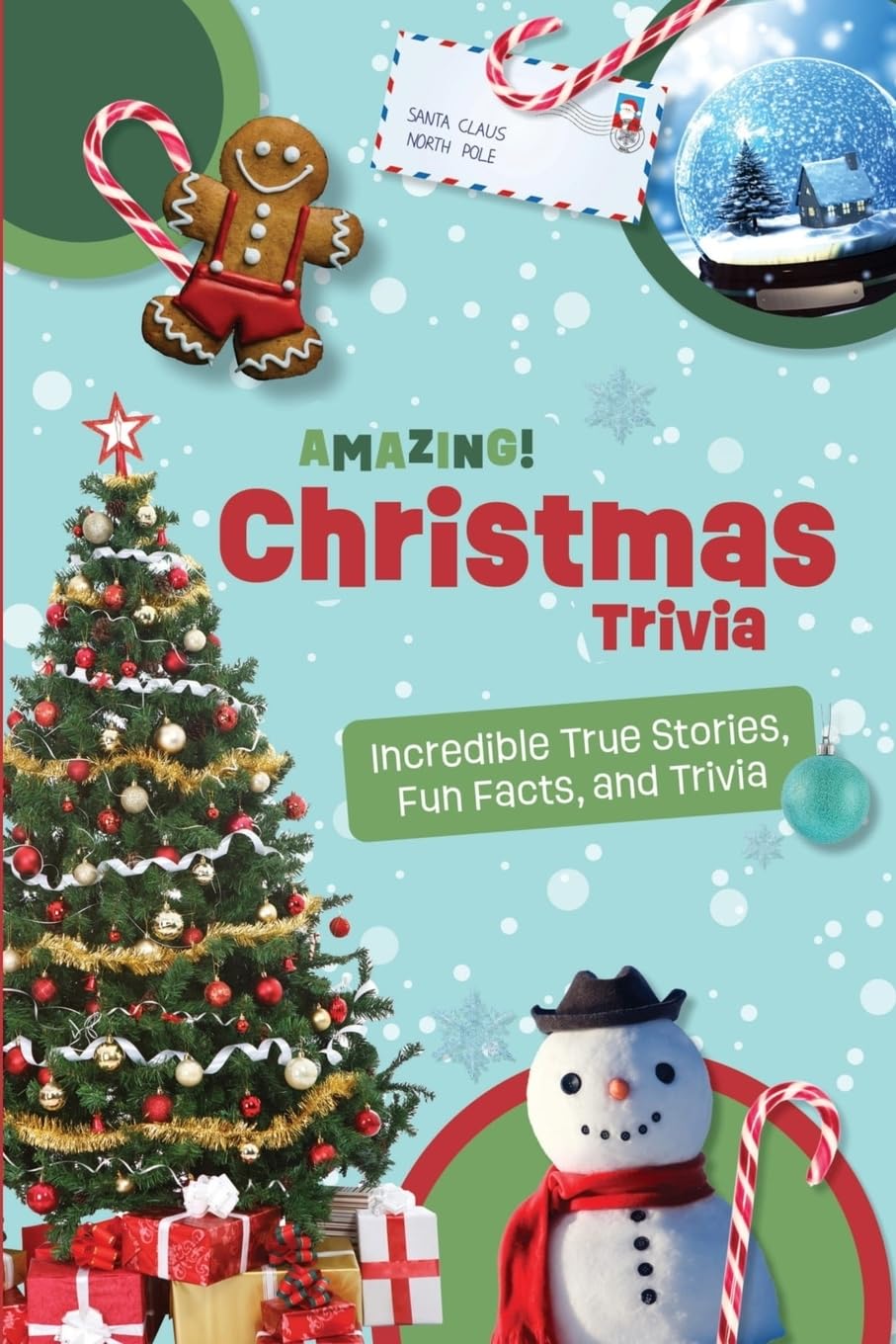 Amazing Christmas Trivia: Weird But True Stories and Fun Facts For Kids (Amazing Trivia For Kids)