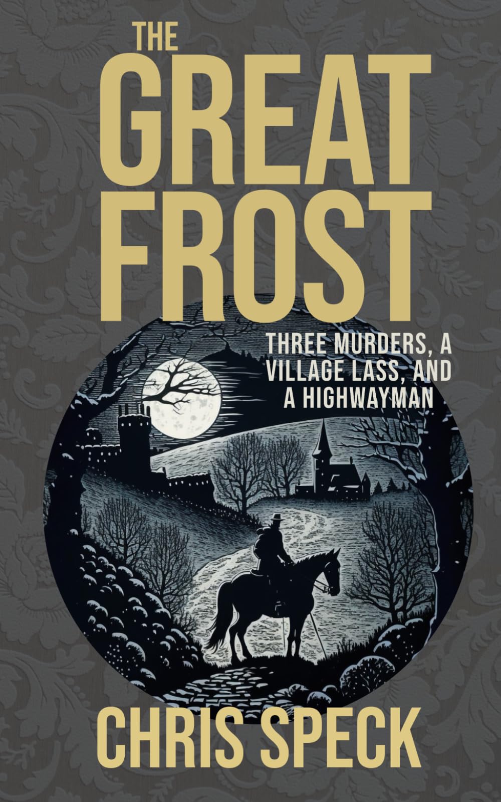The Great Frost: Three murders, a village lass and a highwayman: 1 (North Burton Trilogy)