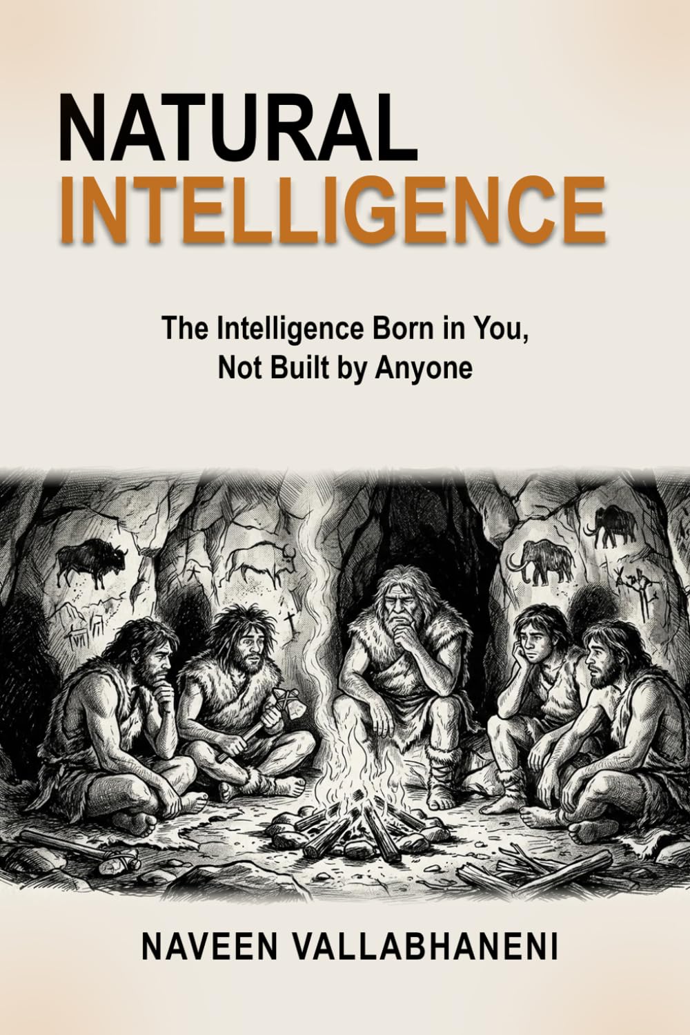 NATURAL INTELLIGENCE: The Intelligence Born in You, Not Built by Anyone