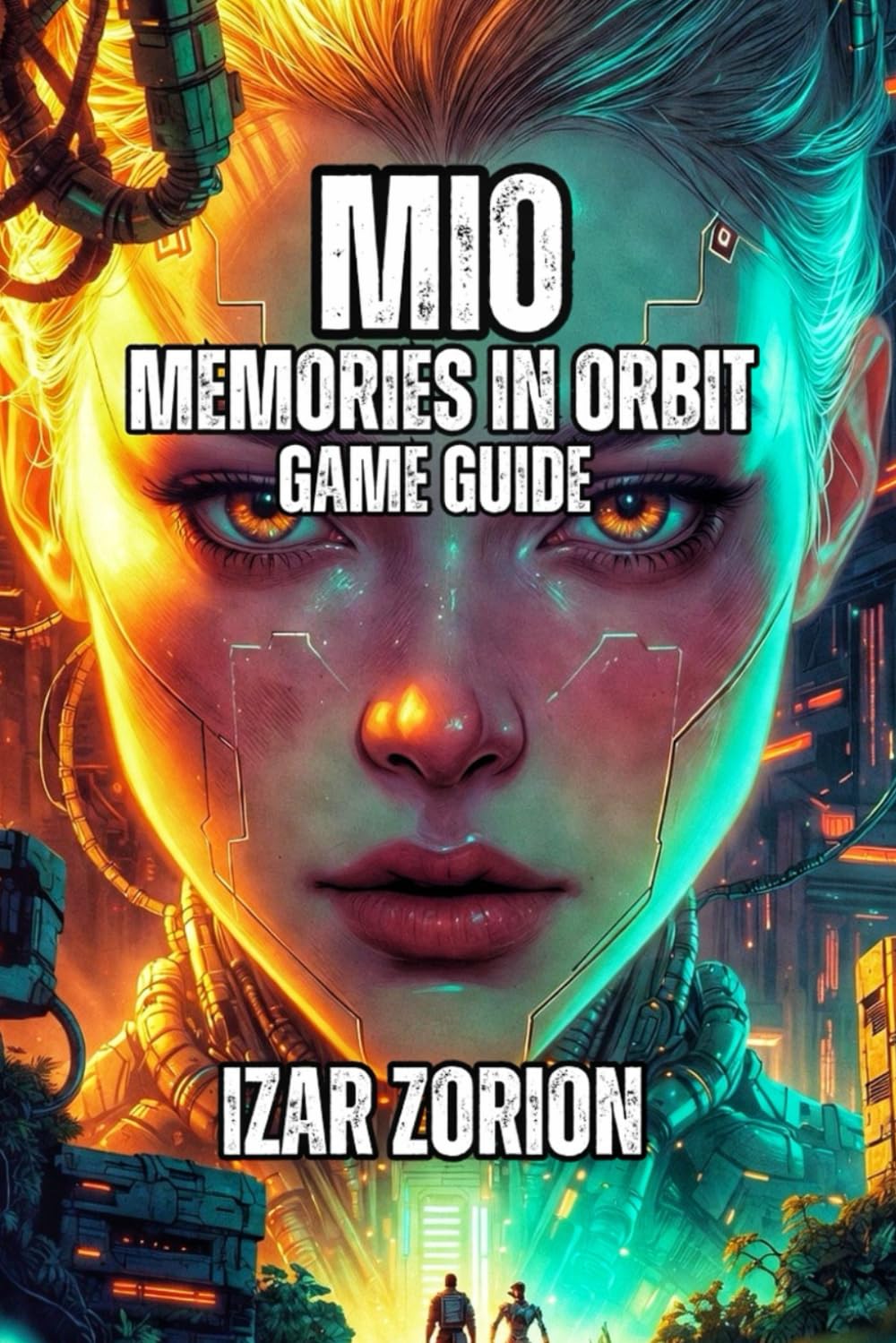 MIO: Memories in Orbit Game Guide: Master Movement, Combat, Navigation, and Boss Fights