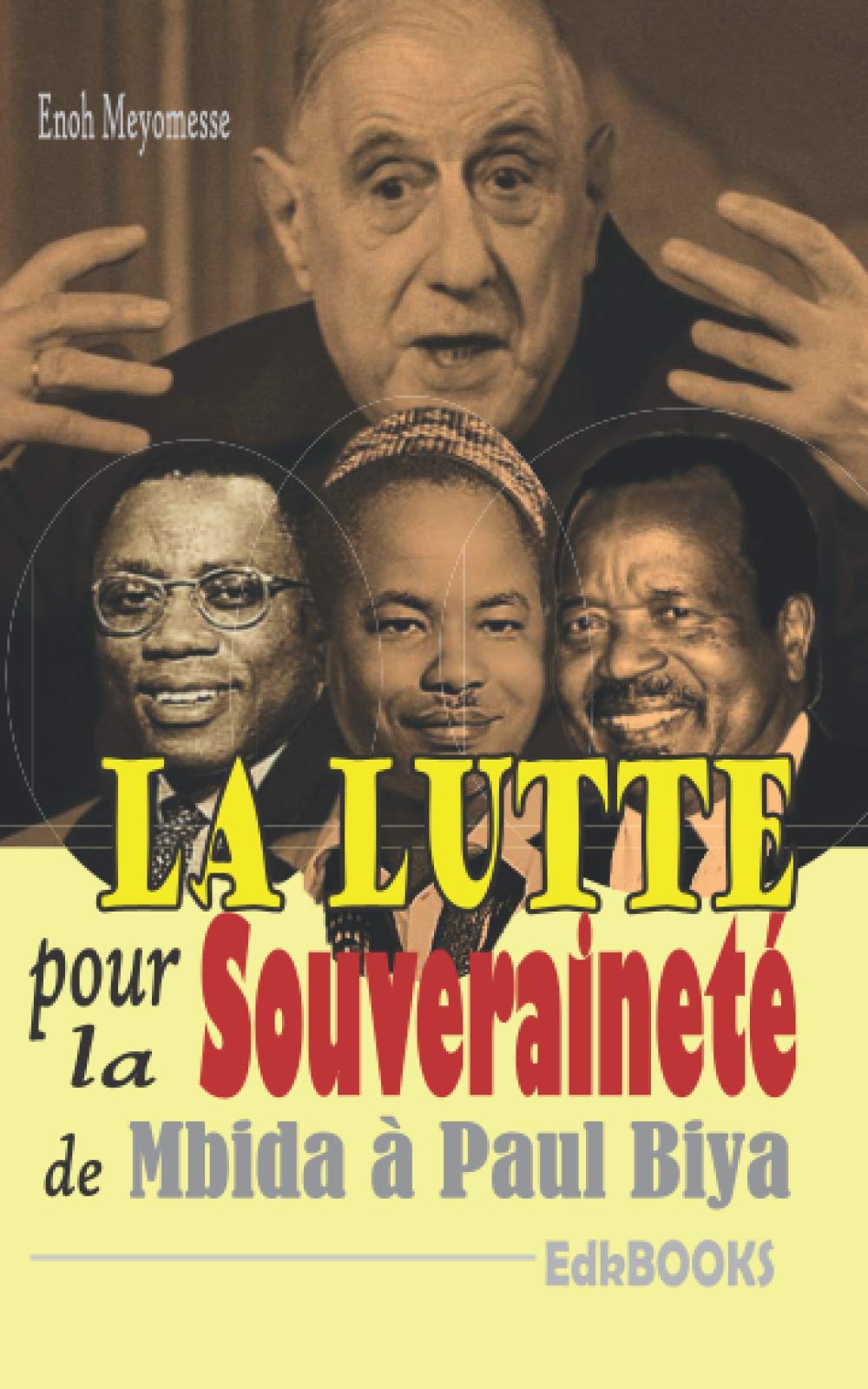 La lutte pour la souveraineté de Mbida à Paul Biya