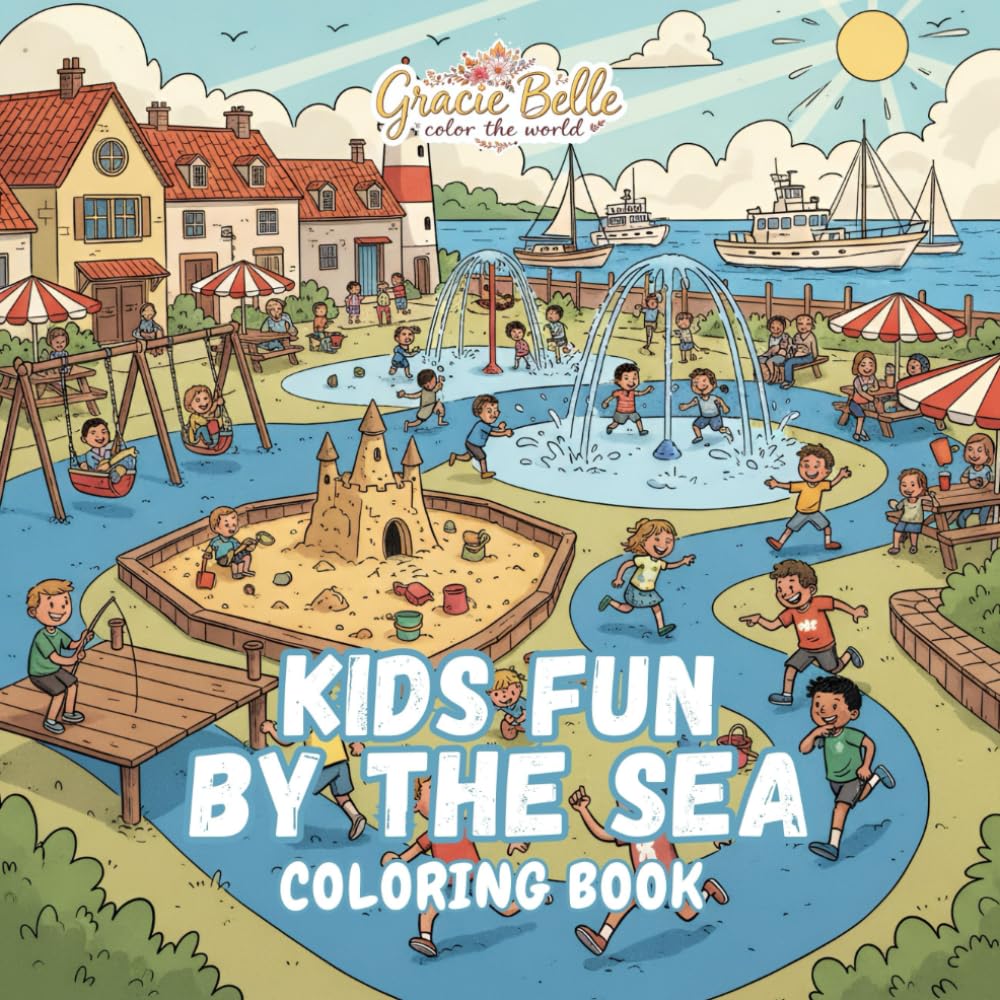 Kids Fun by the Sea - Coloring Book: Creative Coastal Adventures, Water Play and Imaginative Scenes for Young Explorers