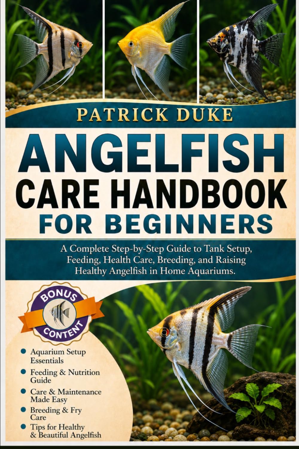 ANGELFISH CARE HANDBOOK FOR BEGINNERS: A Complete Step-by-Step Guide to Tank Setup, Feeding, Health Care, Breeding, and Raising Healthy Angelfish in Home Aquariums.