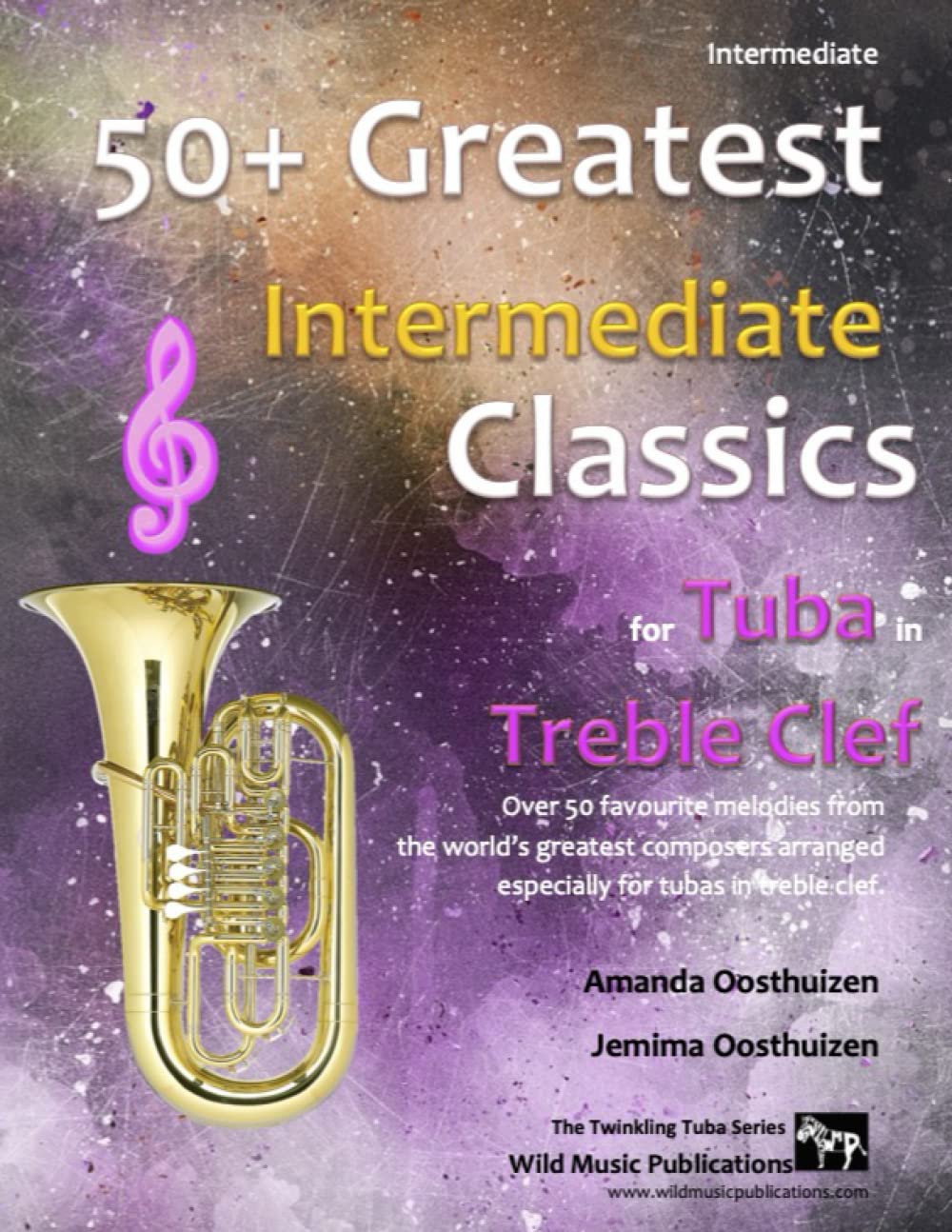 50+ Greatest Intermediate Classics for Tuba in Treble Clef: Instantly recognisable tunes by the world's greatest composers arranged for the ... player. (Tuba Music for Intermediate Players)
