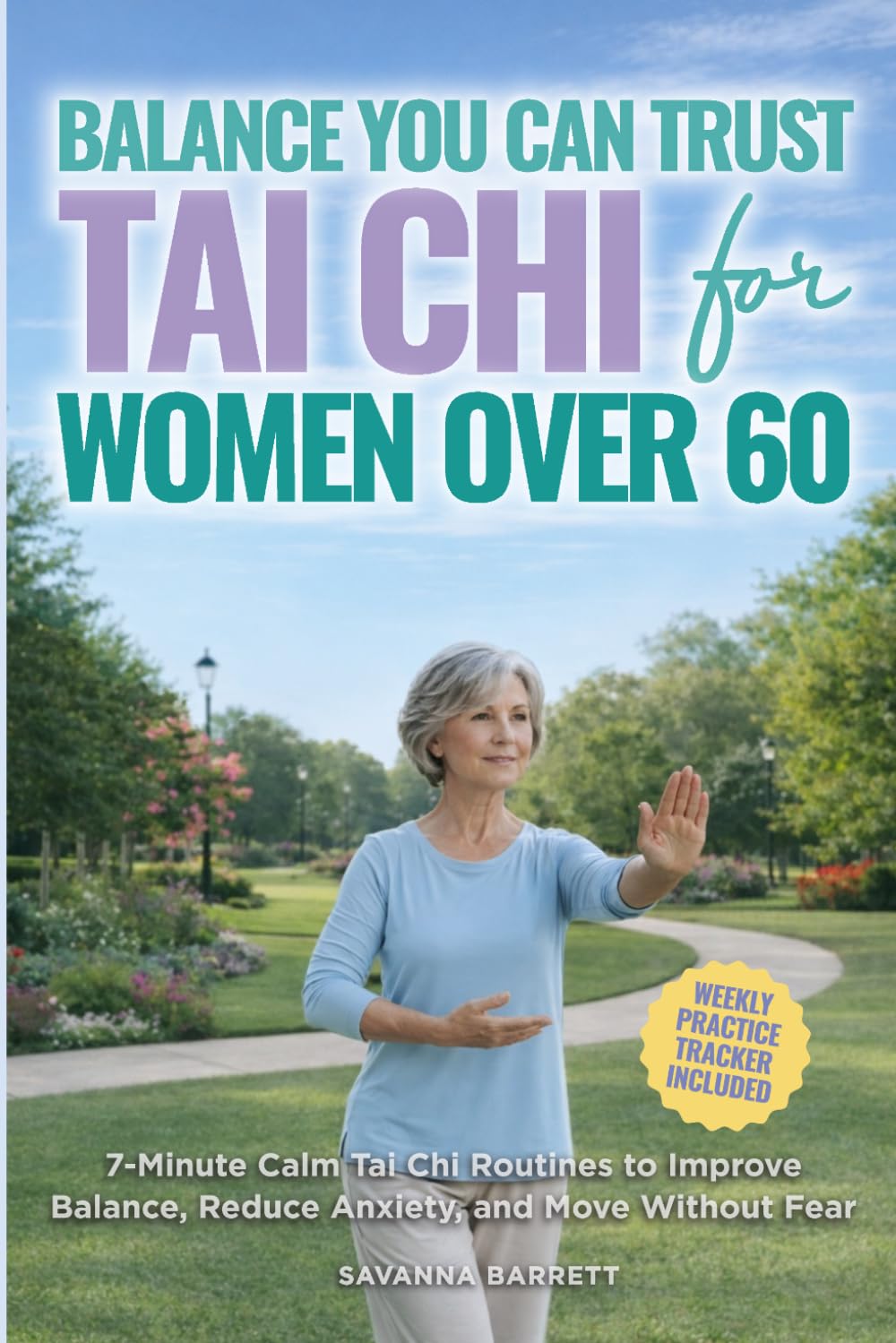 Balance You Can Trust: Tai Chi for Women Over 60: 7-Minute Calm Tai Chi Routines to Improve Balance, Reduce Anxiety, and Move Without Fear
