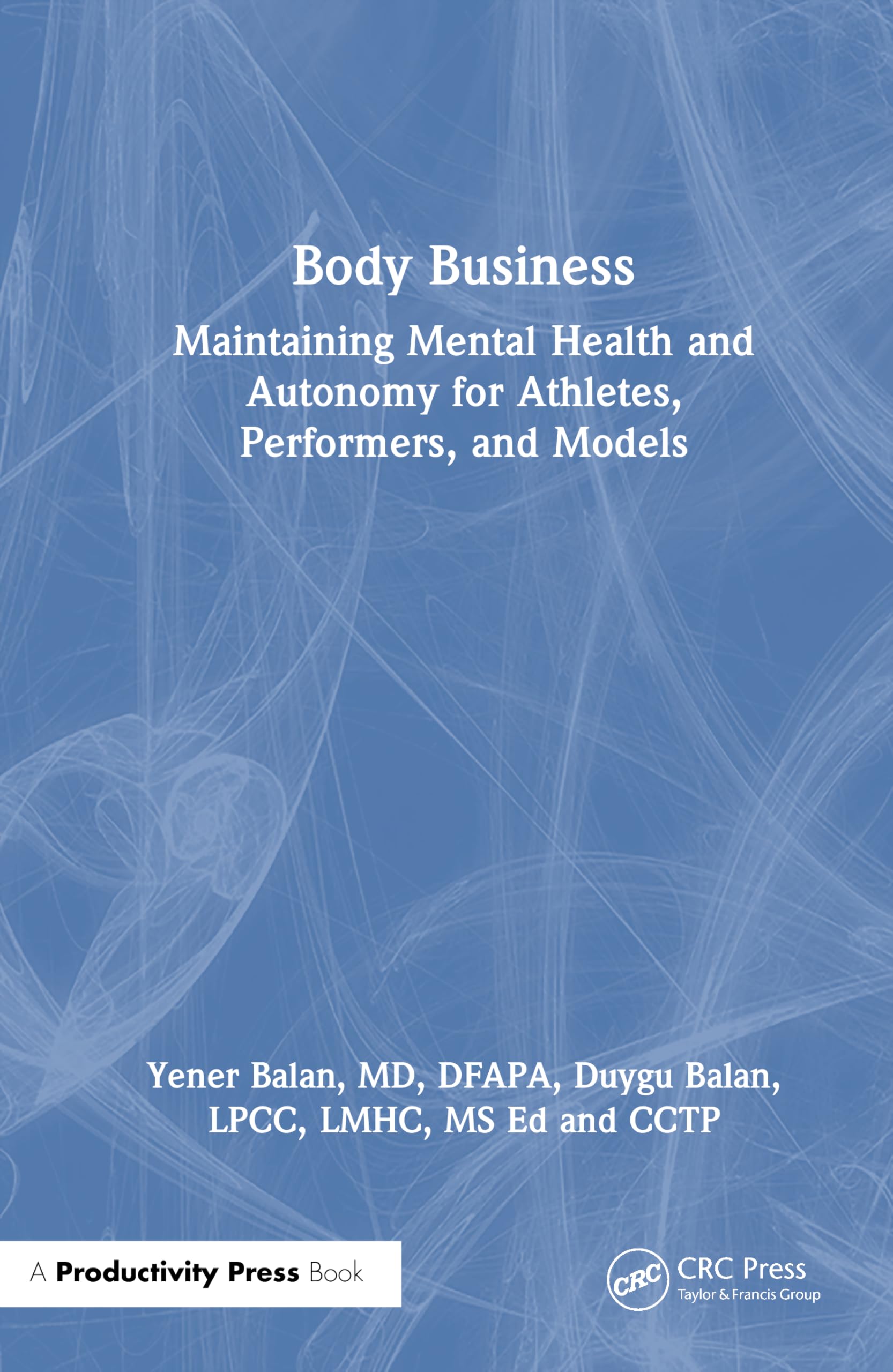 Body Business: Maintaining Mental Health and Autonomy for Athletes, Performers, and Models