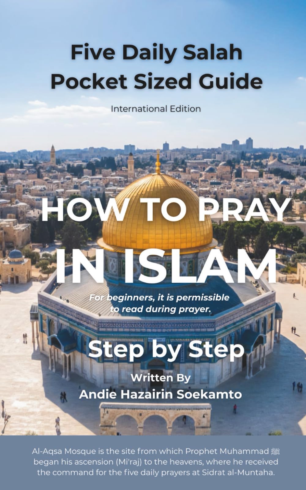 HOW TO PRAY IN ISLAM - Step by Step: Five Daily Salah - Pocket Sized Guide - International Edition (Smiling Islam)