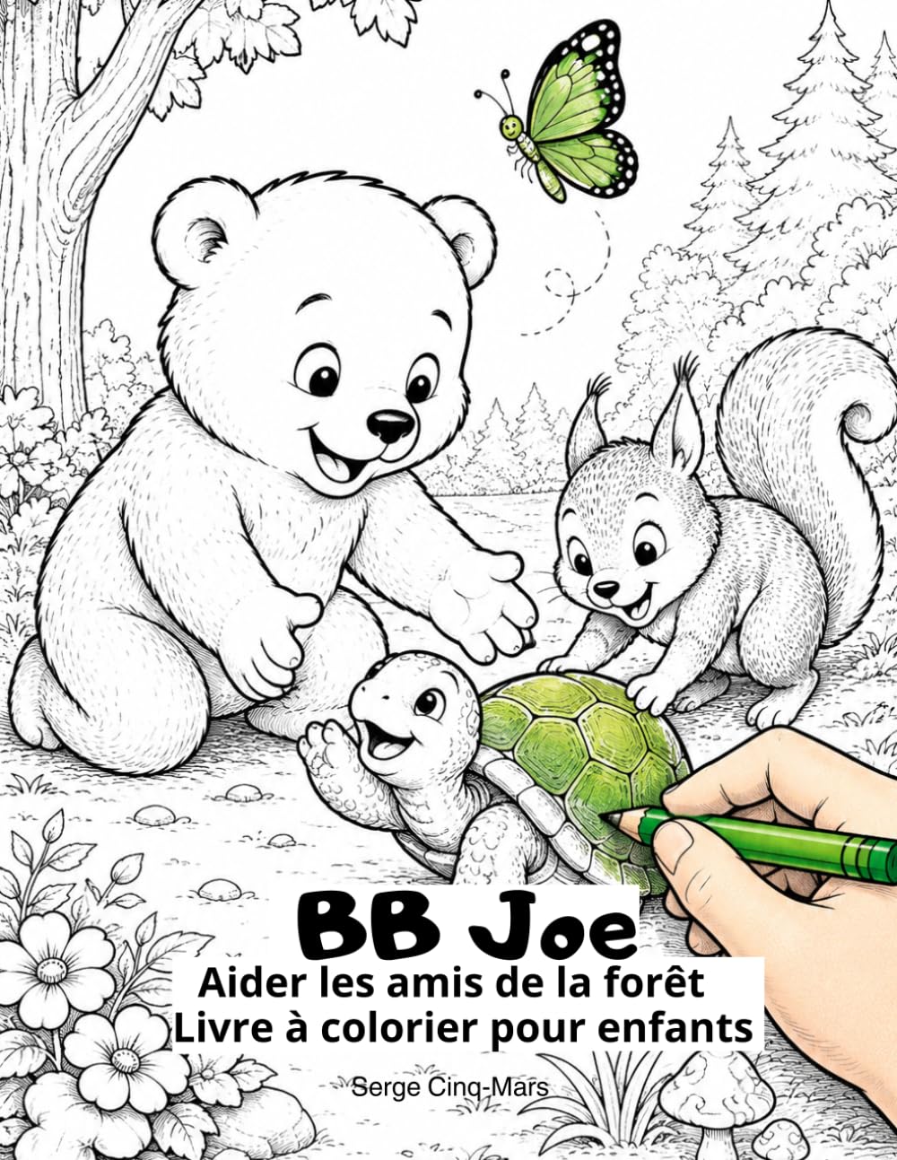 BB Joe – Aider les amis de la forêt: Livre à colorier pour enfants 2-8 ans (Origine de la Forêt d’Or)