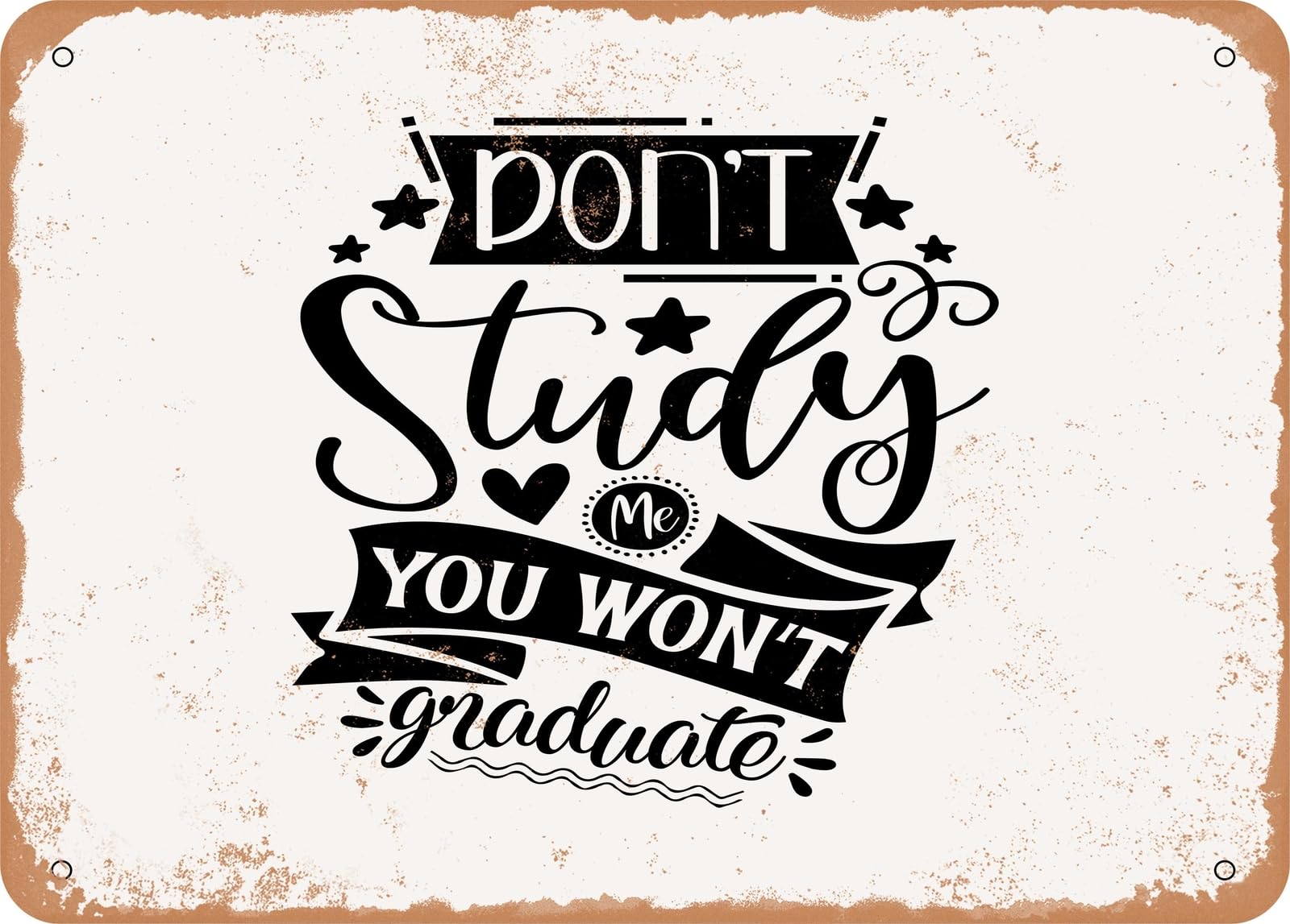 Miaomansenstore Metal Sign - Don't Study Me You Wont Graduate - Vintage Look Sign Home Decor
