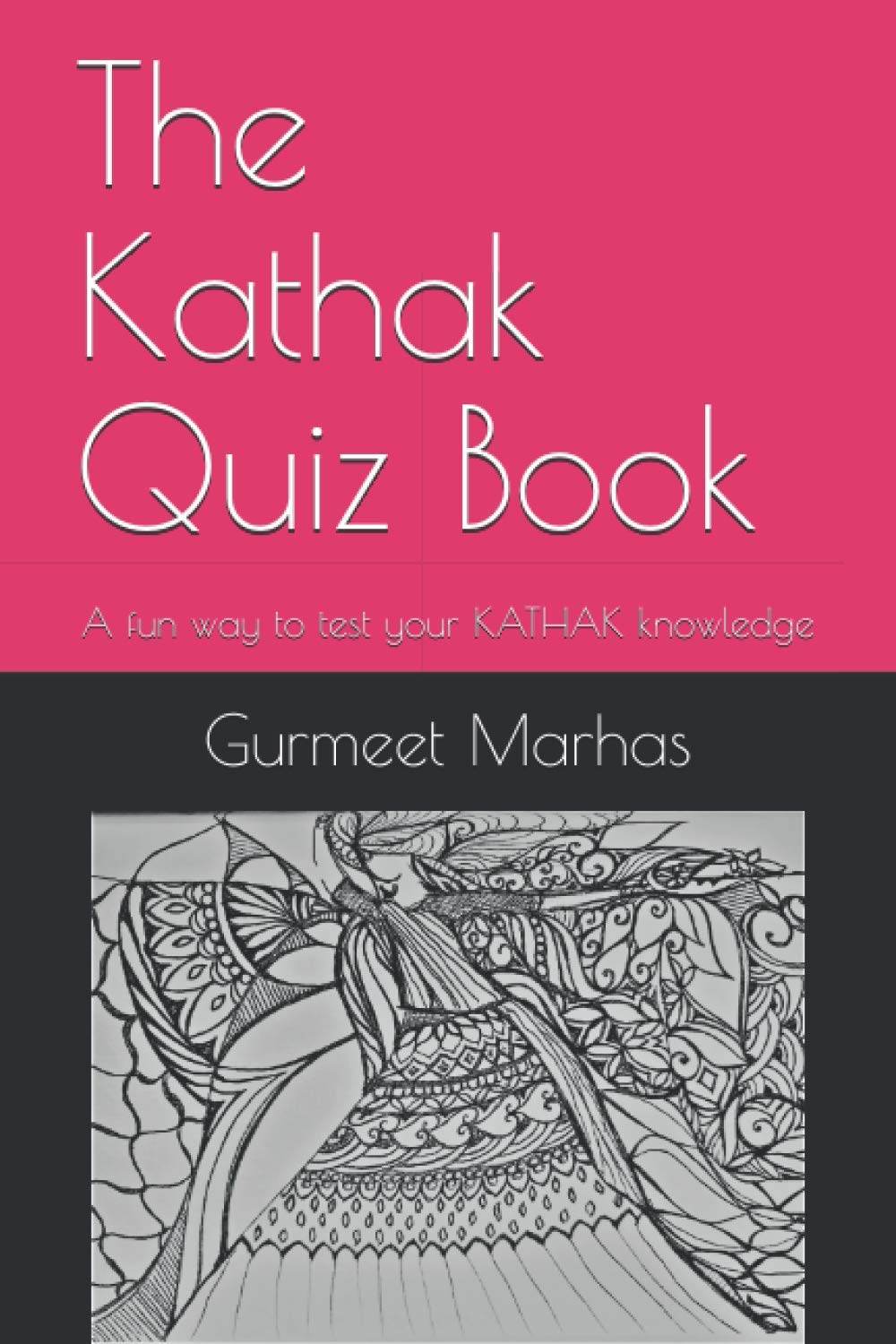 Independently Published The Kathak Quiz Book: A fun way to test your Kathak knowledge