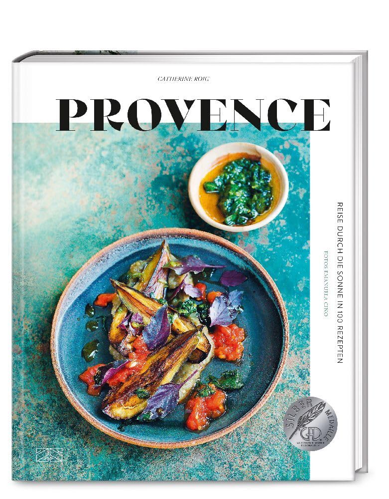 Provence: Reise durch die Sonne in 100 Rezepten