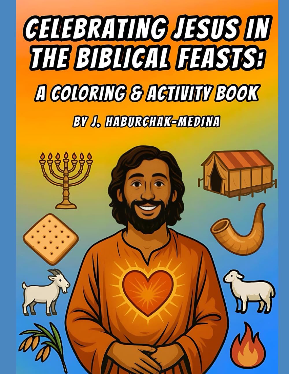 Celebrating Jesus in the Biblical Feasts: A Coloring & Activity Book