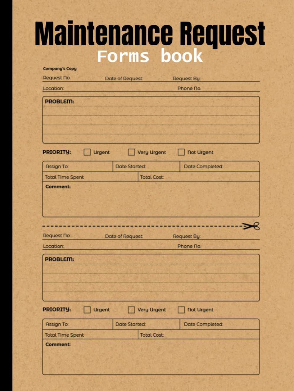 Maintenance Request Forms Book: Enhance Your Maintenance Management Strategies and Transform Your Record-Keeping Approach with the Remarkable Capabilities of This Formbook
