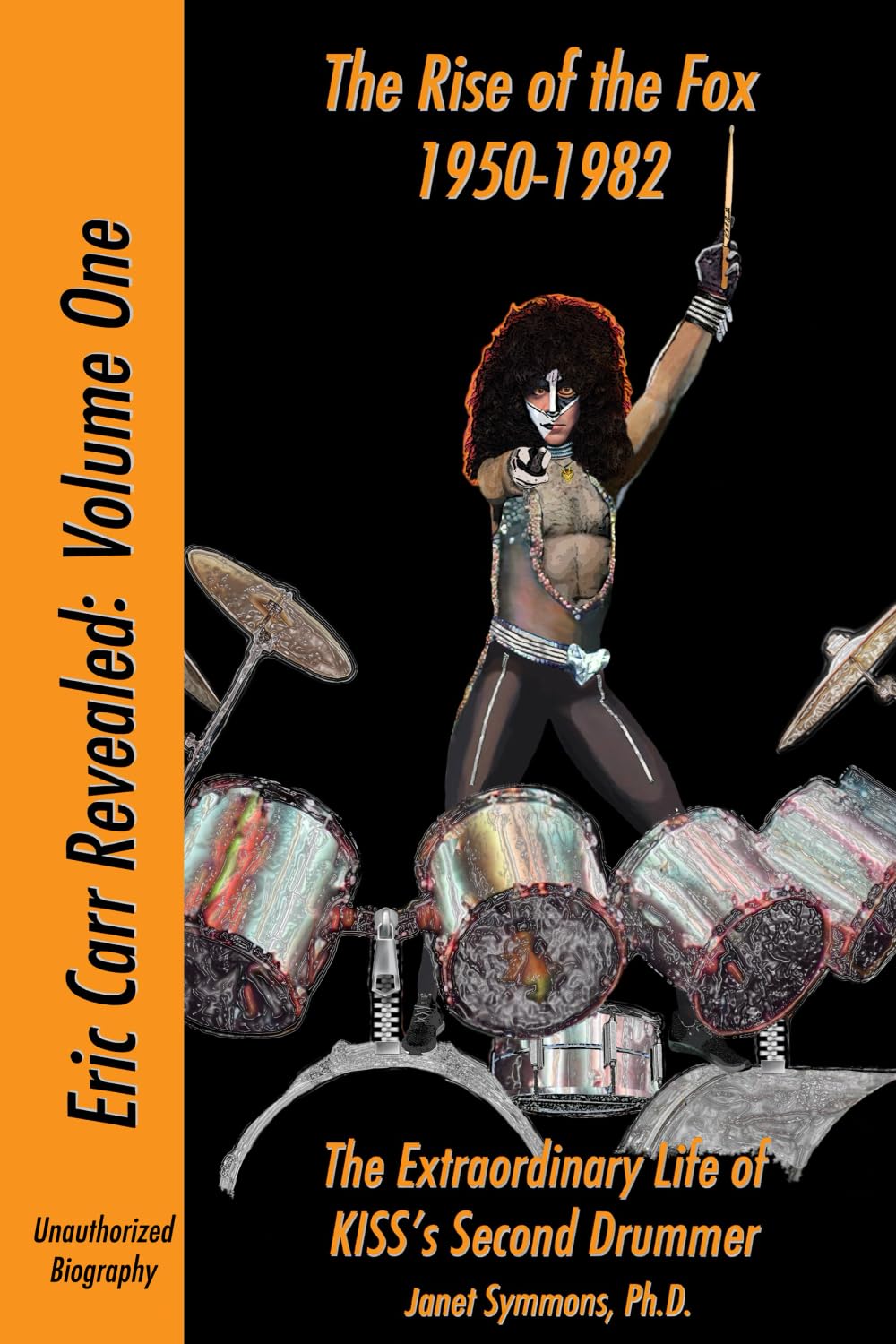 The Rise of the Fox: 1950-1982: The Extraordinary Life of KISS's Second Drummer