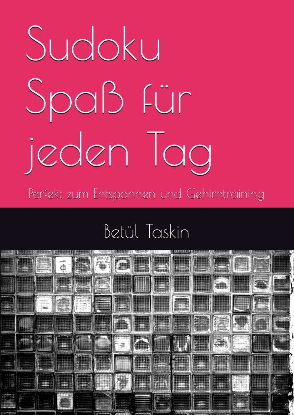 Sudoku Spaß für jeden Tag: Perfekt zum Entspannen und Gehirntraining