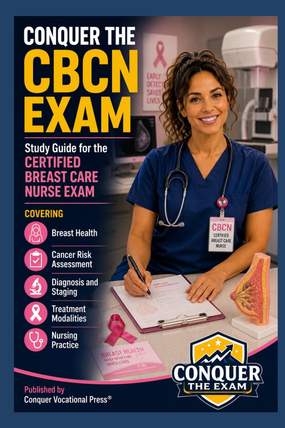 Conquer the CBCN Exam: Study Guide for the Certified Breast Care Nurse Exam Covering Breast Health, Cancer Risk Assessment, Diagnosis and Staging, ... Nursing Practice (Conquer the Nursing Exams)