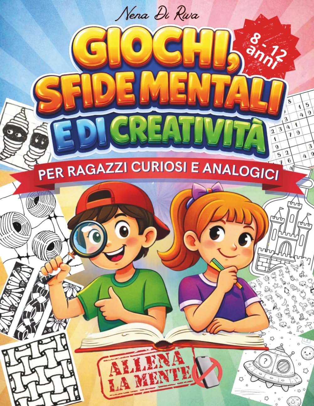 Giochi, sfide mentali e di creatività: Per ragazzi curiosi e analogici dagli 8 ai 12 anni