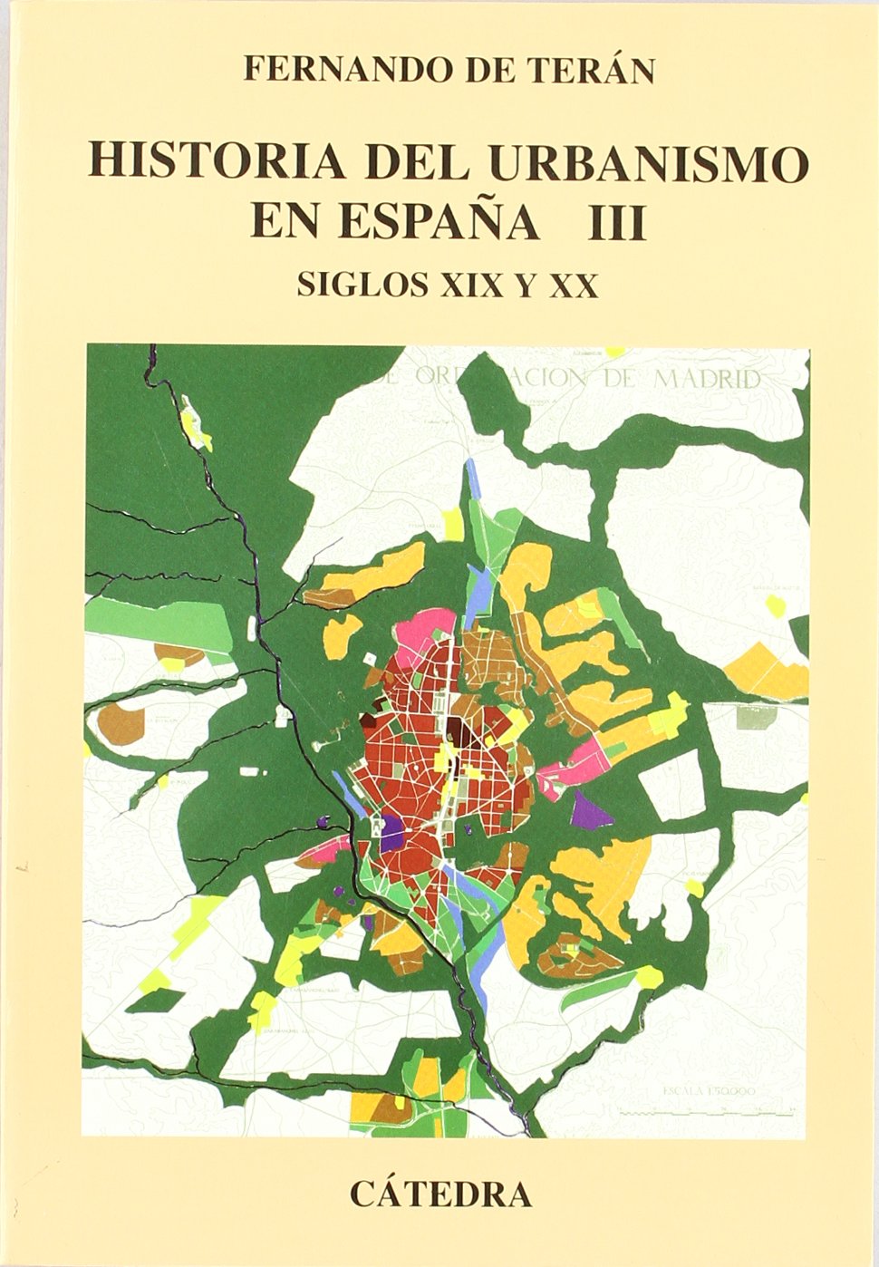 Historia del urbanismo en España: Vol. III. Siglos XIX y XX: 3 (Arte Grandes temas)