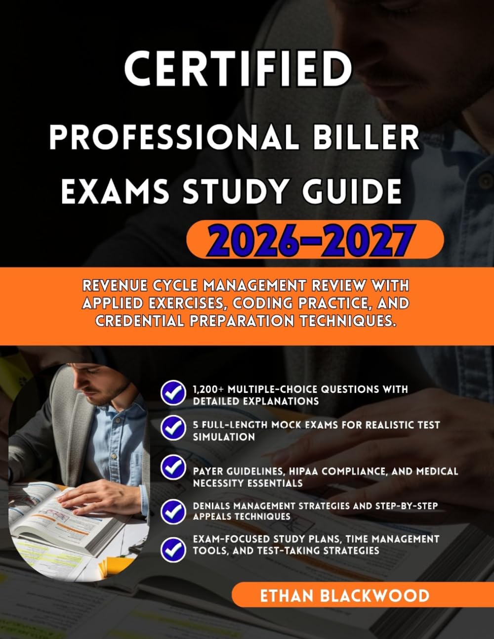 CERTIFIED PROFESSIONAL BILLER EXAM STUDY GUIDE 2026-2027: Revenue Cycle Management Review with Applied Exercises Coding Practice and Credential Preparation Techniques